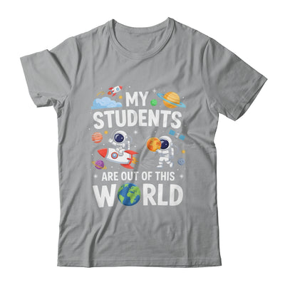 Cute School Teacher My Students Are Out Of This World Space Shirt & Hoodie | teecentury