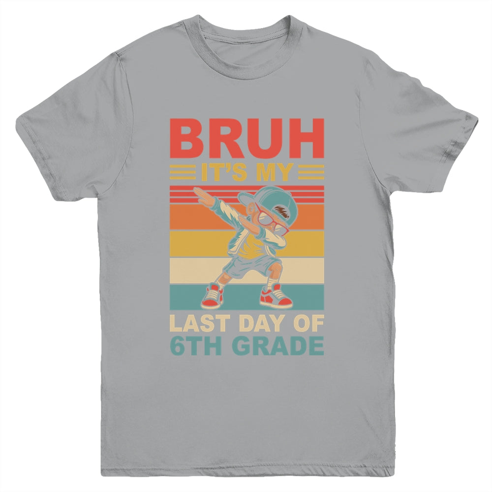 Dabbing Boy Bruh It's My Last Day Of 6th Grade Sixth Grade Youth Shirt | teecentury
