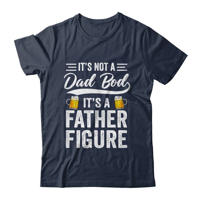 Dad Bod For Men Its Not A Dad Bod Its A Father Figure Shirt & Hoodie | teecentury