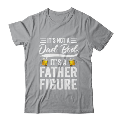 Dad Bod For Men Its Not A Dad Bod Its A Father Figure Shirt & Hoodie | teecentury