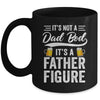 Dad Bod For Men Its Not A Dad Bod Its A Father Figure Mug | teecentury