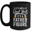 Dad Bod For Men Its Not A Dad Bod Its A Father Figure Mug | teecentury