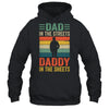 Dad In The Streets Daddy In The Sheets Funny Fathers Day Shirt & Hoodie | teecentury
