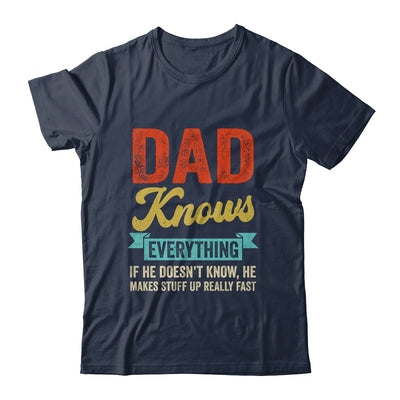 Dad Knows Everything Funny Father's Day Dad Shirt & Hoodie | teecentury