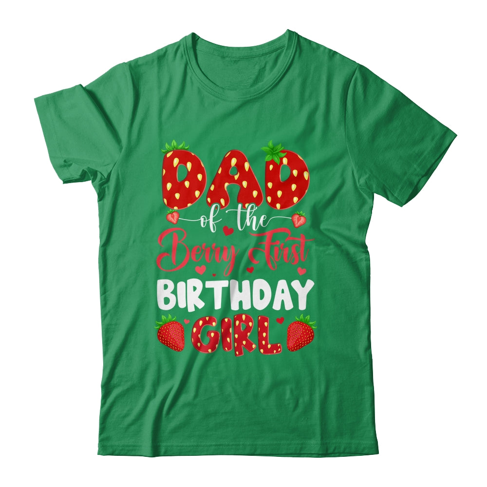 Dad Of The Berry First Birthday Of Girl Strawberry Shirt & Hoodie | teecentury