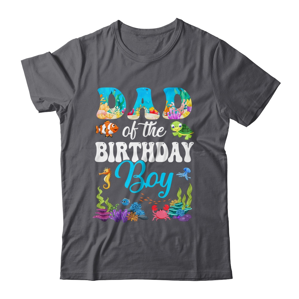 Dad Of The Birthday Boy Sea Fish Ocean Aquarium Party Shirt & Hoodie | teecentury