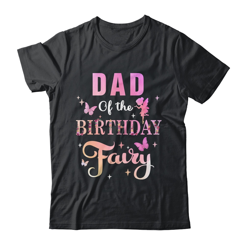 Dad Of The Birthday Fairy Princess Girl Party Decoration Shirt & Hoodie | teecentury