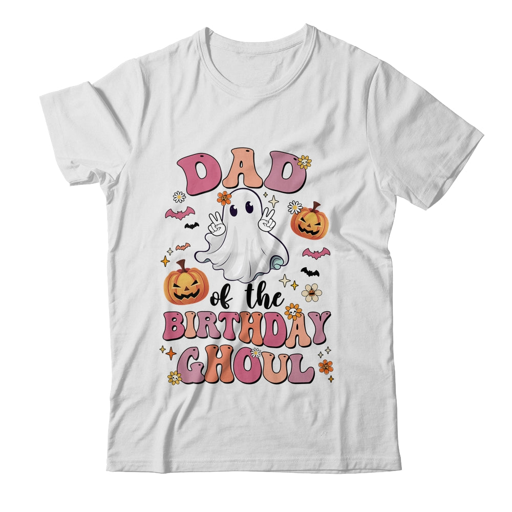 Dad Of The Birthday Ghoul Halloween Bday Boys Girls Ghost Shirt & Hoodie | teecentury