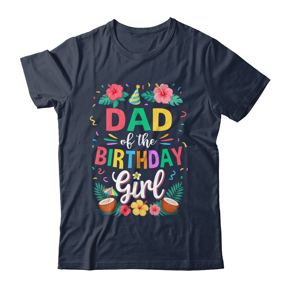 Dad Of The Birthday Girl Aloha Hawaii Party 1st Birthday Shirt & Hoodie | teecentury