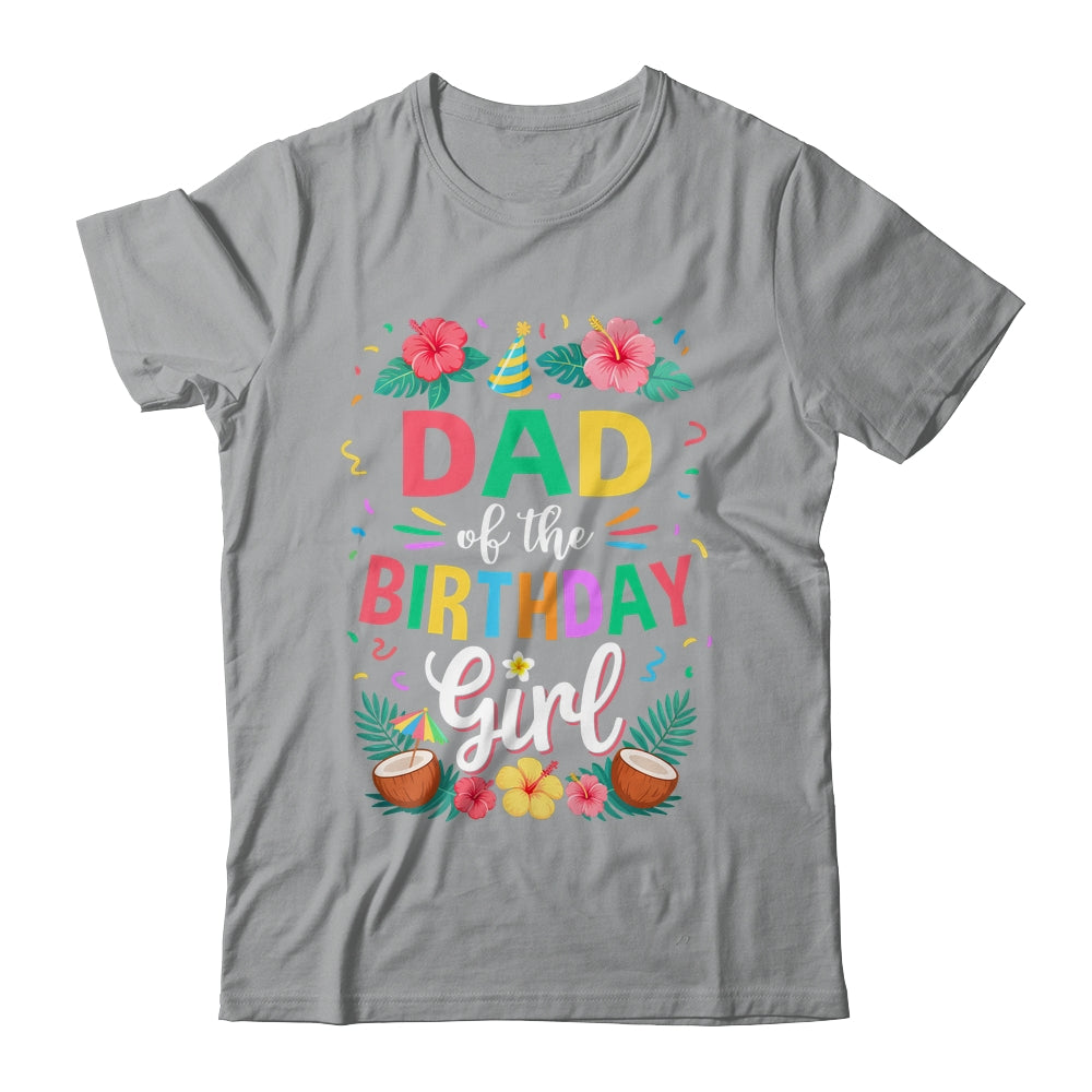 Dad Of The Birthday Girl Aloha Hawaii Party 1st Birthday Shirt & Hoodie | teecentury
