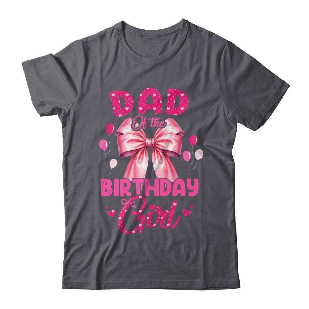 Dad Of The Birthday Girl Coquette Bow Matching Family Shirt & Hoodie | teecentury