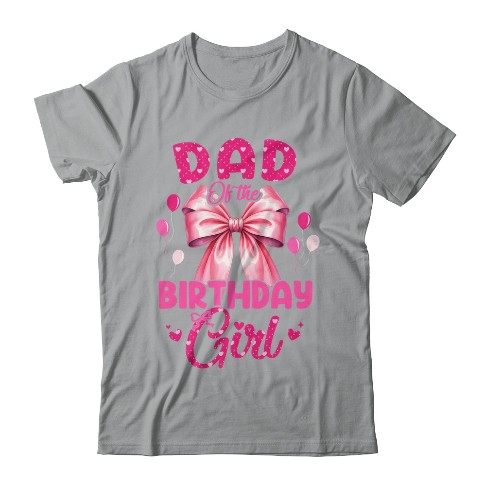 Dad Of The Birthday Girl Coquette Bow Matching Family Shirt & Hoodie | teecentury
