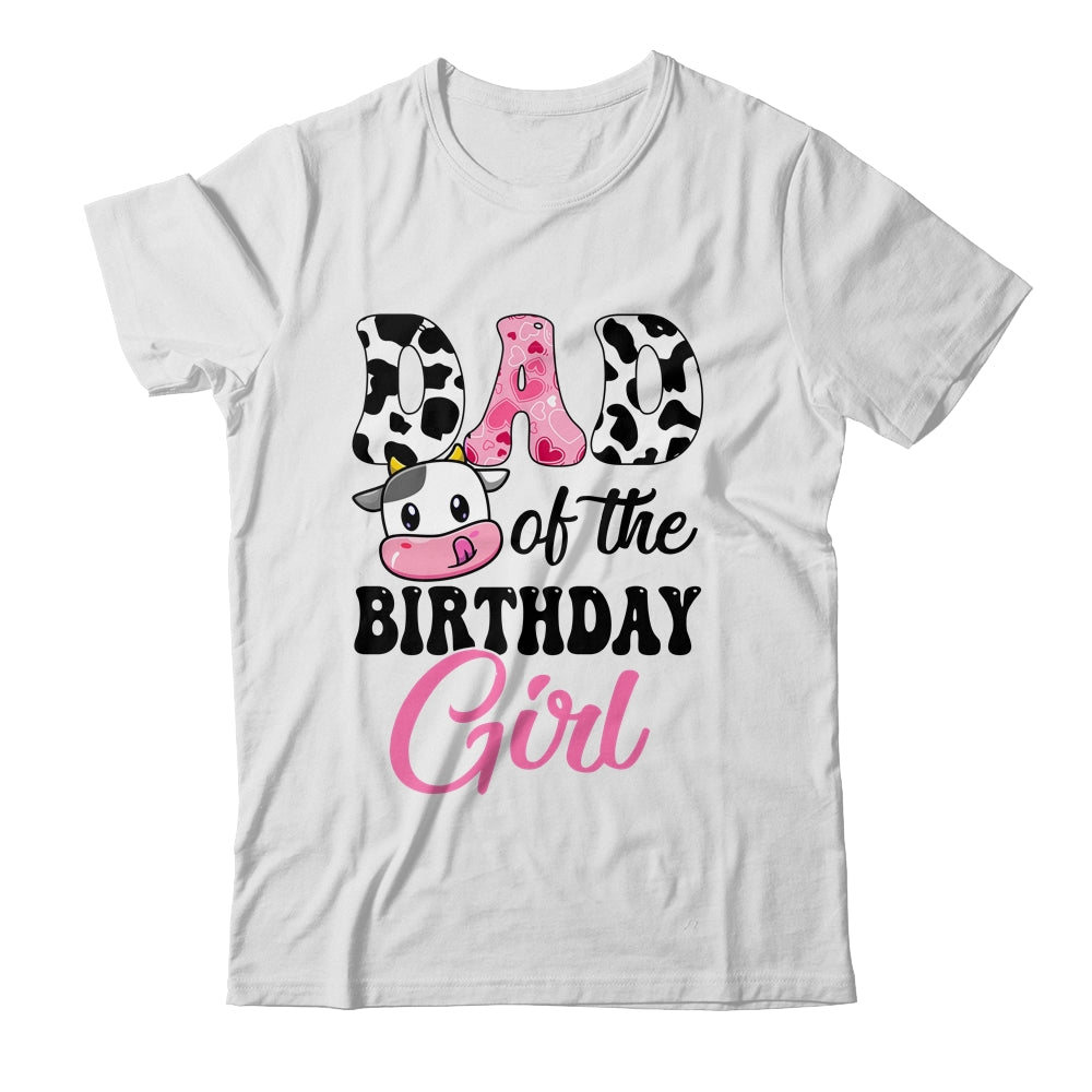 Dad Of The Birthday Girl Cow Farm 1st Birthday Girl Shirt & Hoodie | teecentury