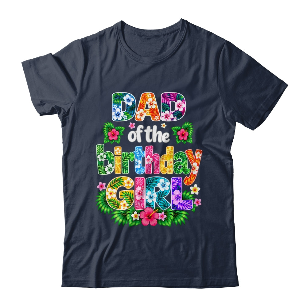 Dad Of The Birthday Girl Hawaii Party Family Beach Shirt & Hoodie | teecentury