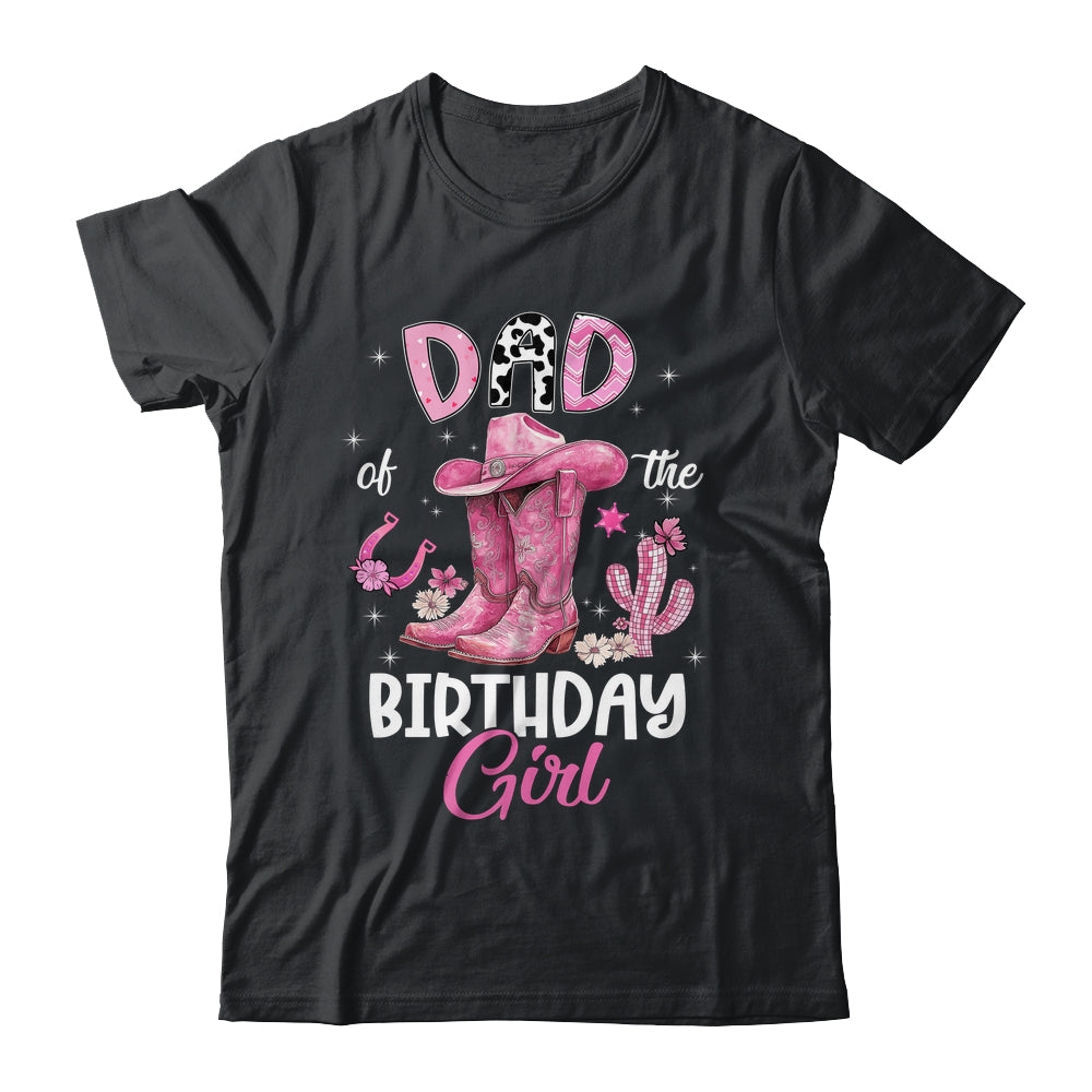 Dad Of The Birthday Girl Pink Cowgirl Western Cow Girl Shirt & Hoodie | teecentury