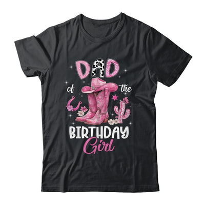 Dad Of The Birthday Girl Pink Cowgirl Western Cow Girl Shirt & Hoodie | teecentury
