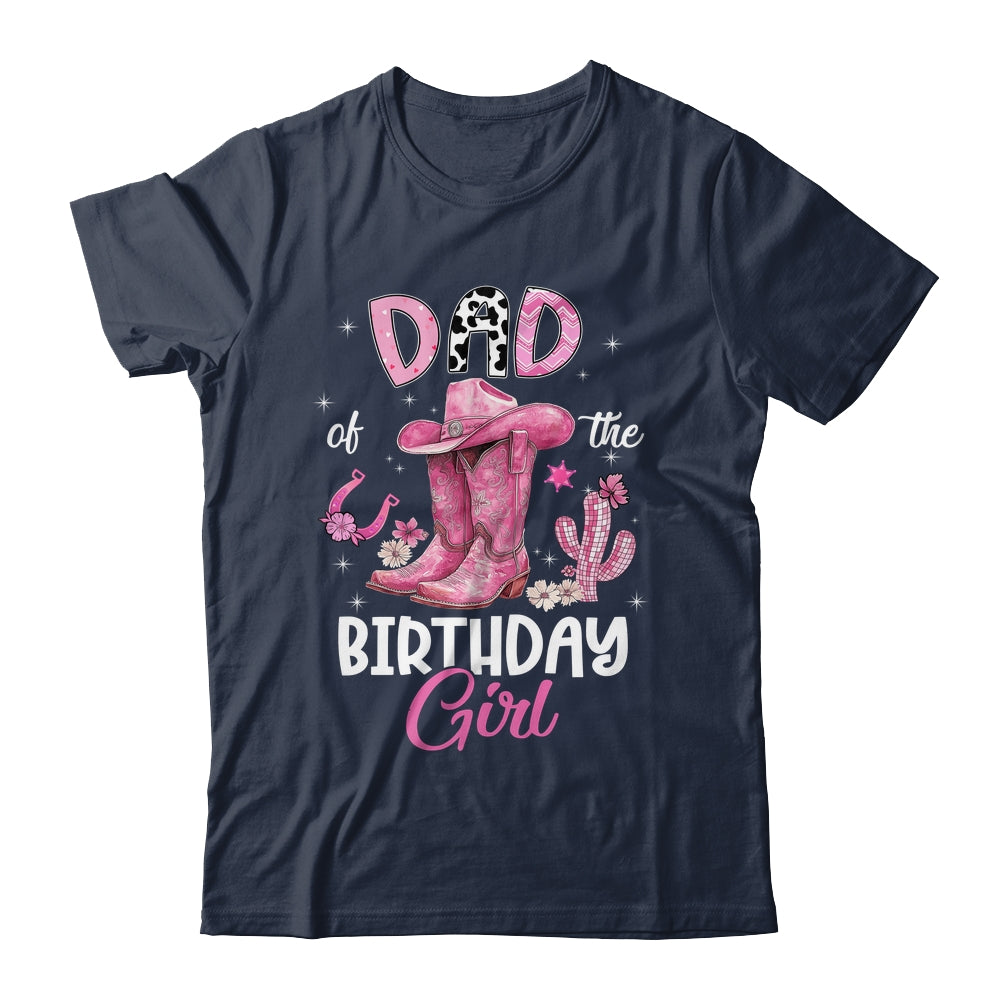 Dad Of The Birthday Girl Pink Cowgirl Western Cow Girl Shirt & Hoodie | teecentury