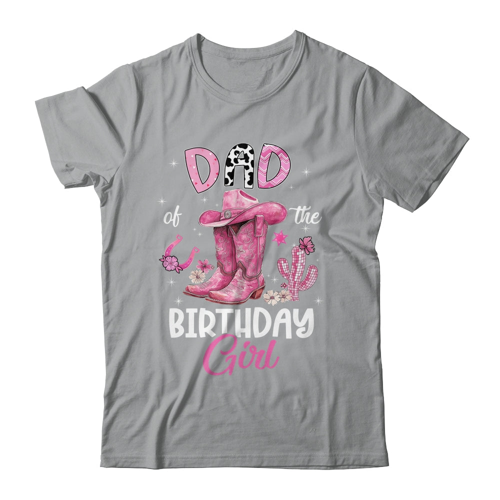 Dad Of The Birthday Girl Pink Cowgirl Western Cow Girl Shirt & Hoodie | teecentury
