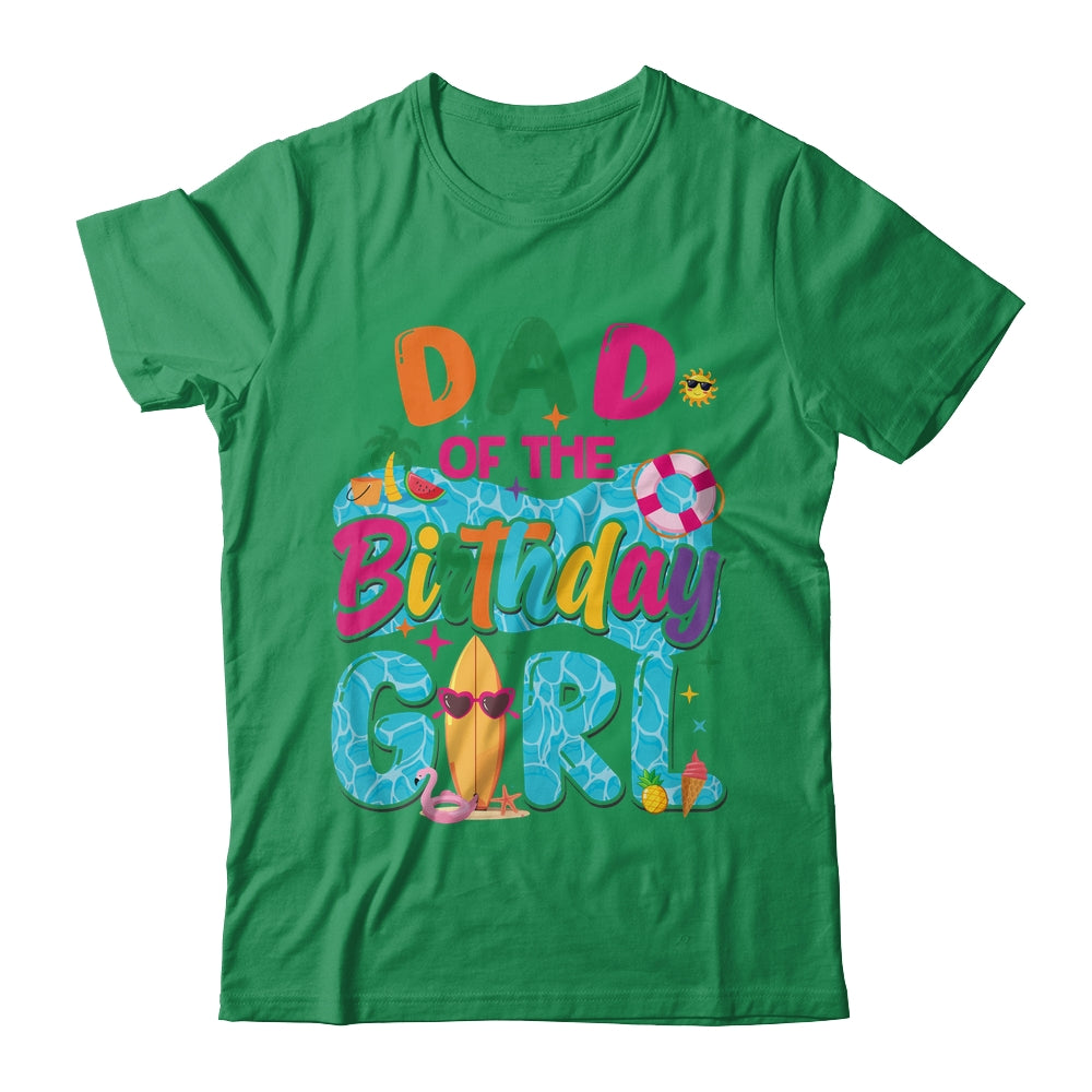 Dad Of The Birthday Girl Pool Party Beach Family Matching Shirt & Hoodie | teecentury