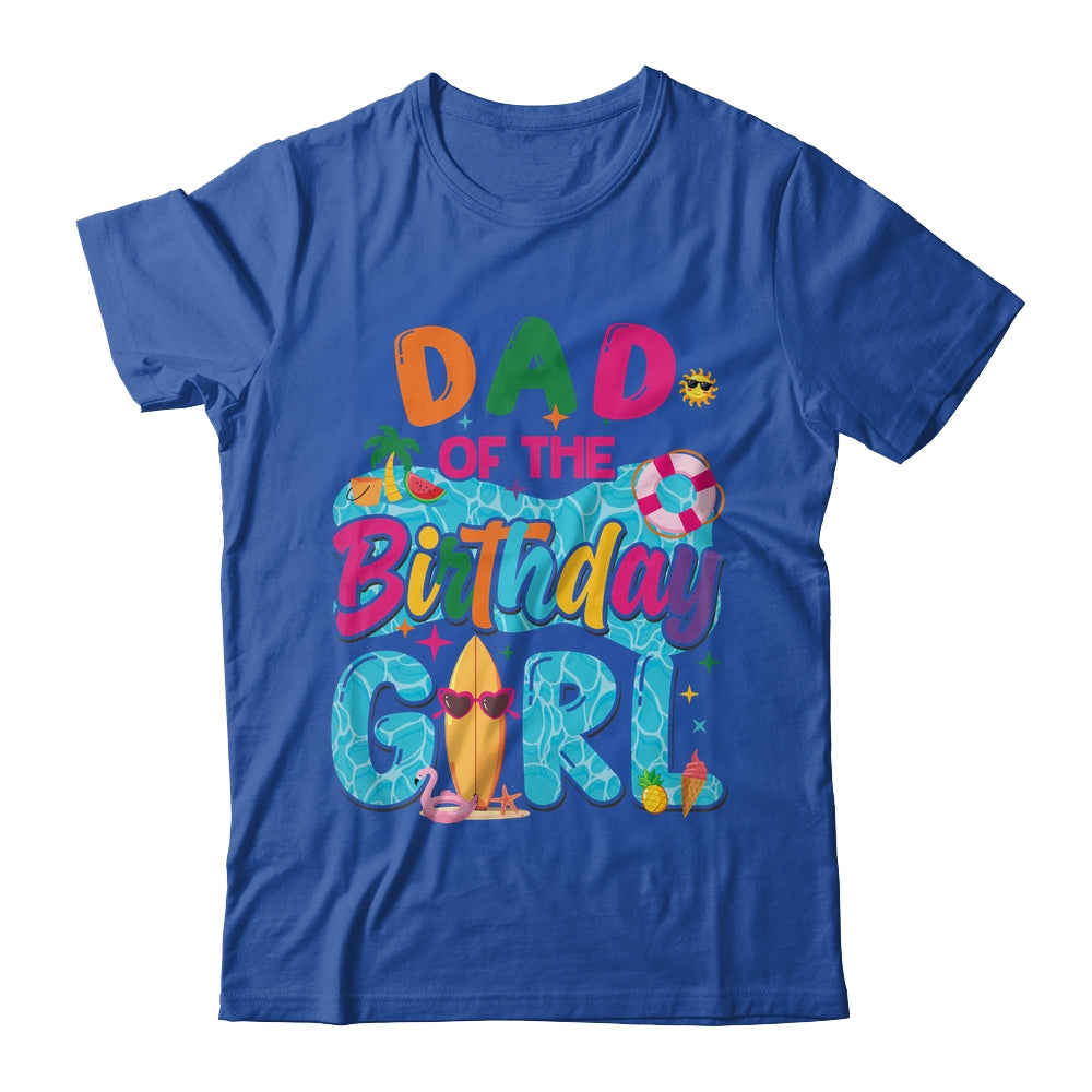 Dad Of The Birthday Girl Pool Party Beach Family Matching Shirt & Hoodie | teecentury