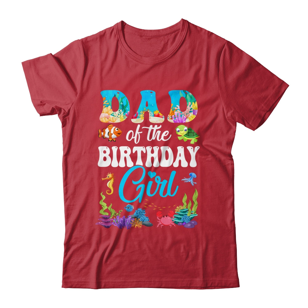 Dad Of The Birthday Girl Sea Fish Ocean Aquarium Party Shirt & Hoodie | teecentury
