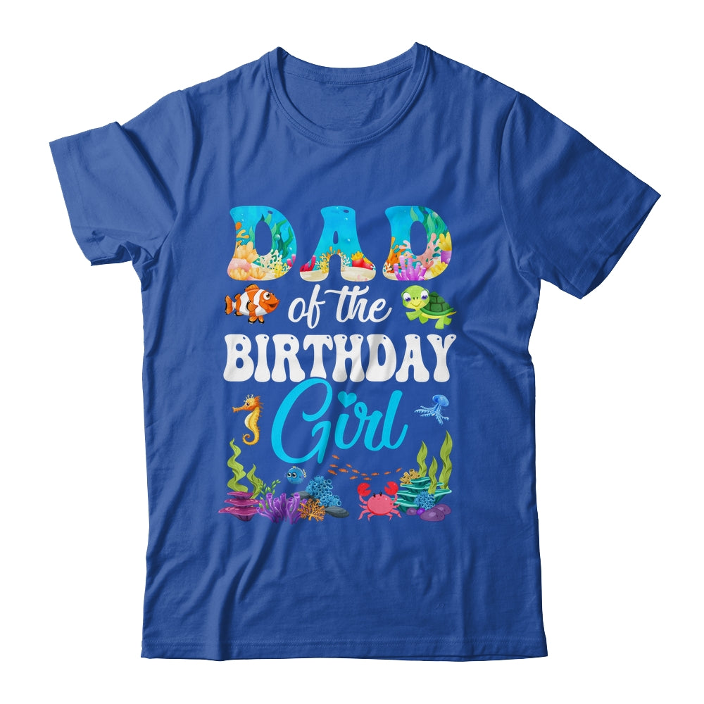 Dad Of The Birthday Girl Sea Fish Ocean Aquarium Party Shirt & Hoodie | teecentury