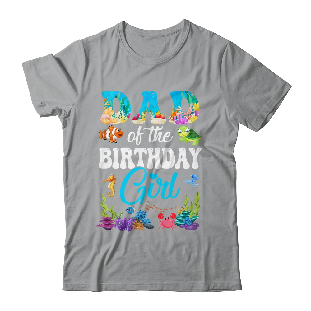 Dad Of The Birthday Girl Sea Fish Ocean Aquarium Party Shirt & Hoodie | teecentury