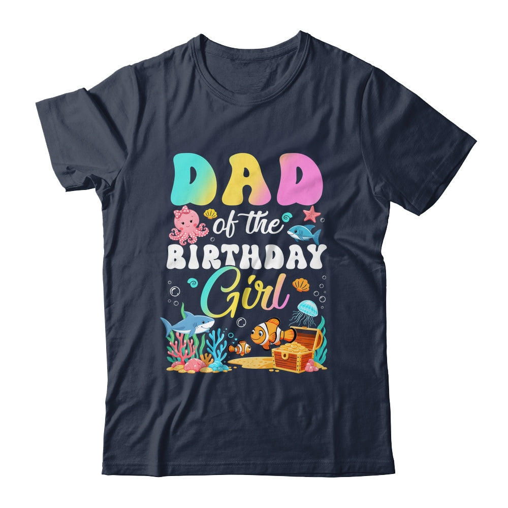 Dad Of The Birthday Girl Sea Fish Ocean Aquarium Shirt & Hoodie | teecentury