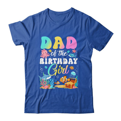 Dad Of The Birthday Girl Sea Fish Ocean Aquarium Shirt & Hoodie | teecentury