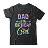 Dad Of The Birthday Girl Tie Dye 1st Birthday Girl Family Shirt & Hoodie | teecentury
