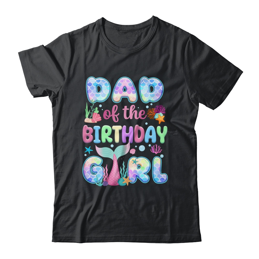 Dad Of The Birthday Mermaid Girl Family Matching Party Shirt & Hoodie | teecentury
