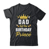 Dad Of The Birthday Prince Boys Bday Party For Him Shirt & Hoodie | teecentury