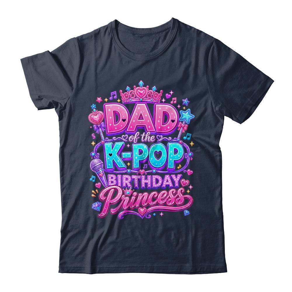 Dad Of The K-Pop Birthday Princess Korean Music Lovers Shirt & Hoodie | teecentury