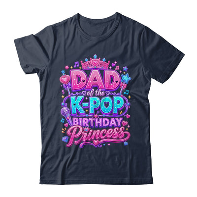 Dad Of The K-Pop Birthday Princess Korean Music Lovers Shirt & Hoodie | teecentury