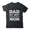 Dad Off Duty Go Ask Your Mom Funny Dad Mothers Day Vintage Shirt & Hoodie | teecentury