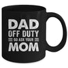 Dad Off Duty Go Ask Your Mom Funny Dad Mothers Day Vintage Mug | teecentury