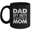 Dad Off Duty Go Ask Your Mom Funny Dad Mothers Day Vintage Mug | teecentury