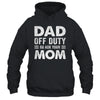 Dad Off Duty Go Ask Your Mom Funny Dad Mothers Day Vintage Shirt & Hoodie | teecentury