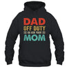 Dad Off Duty Go Ask Your Mom Funny Fathers Day Vintage Shirt & Hoodie | teecentury