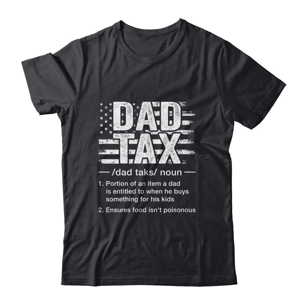Dad Tax Funny Dad Tax Definition Father's Day Humor Shirt & Hoodie | teecentury