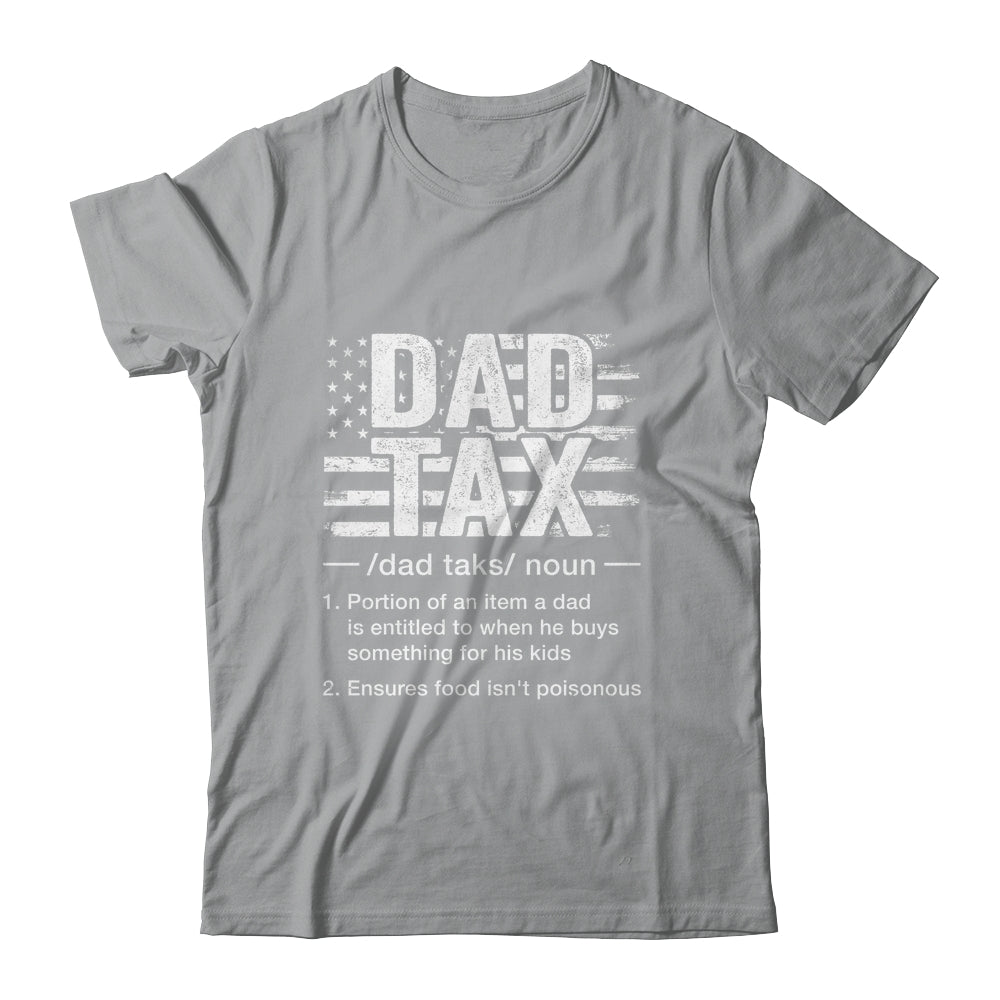 Dad Tax Funny Dad Tax Definition Father's Day Humor Shirt & Hoodie | teecentury