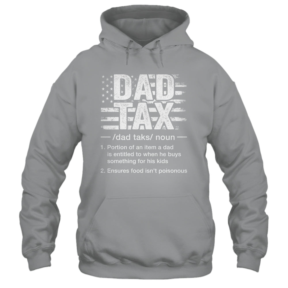 Dad Tax Funny Dad Tax Definition Father's Day Humor Shirt & Hoodie | teecentury