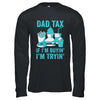 Dad Tax If I'm Buyin' I'm Tryin' Funny Father Fast Food Shirt & Hoodie | teecentury
