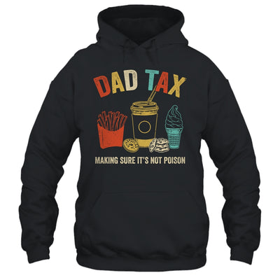 Dad Tax Making Sure It's Not Poison Fathers Day Dad Joke Shirt & Hoodie | teecentury