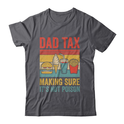 Dad Tax Making Sure It's Not Poison Funny Men Father’s Day Shirt & Hoodie | teecentury
