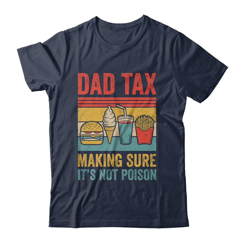 Dad Tax Making Sure It's Not Poison Funny Men Father’s Day Shirt & Hoodie | teecentury