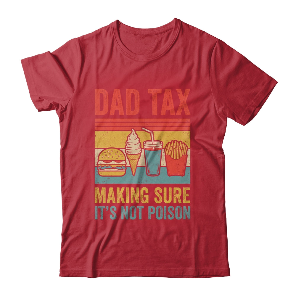Dad Tax Making Sure It's Not Poison Funny Men Father’s Day Shirt & Hoodie | teecentury