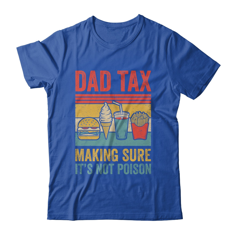 Dad Tax Making Sure It's Not Poison Funny Men Father’s Day Shirt & Hoodie | teecentury