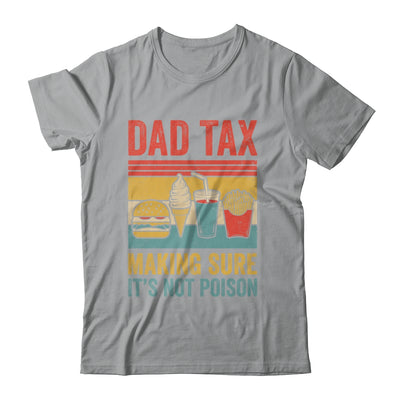 Dad Tax Making Sure It's Not Poison Funny Men Father’s Day Shirt & Hoodie | teecentury