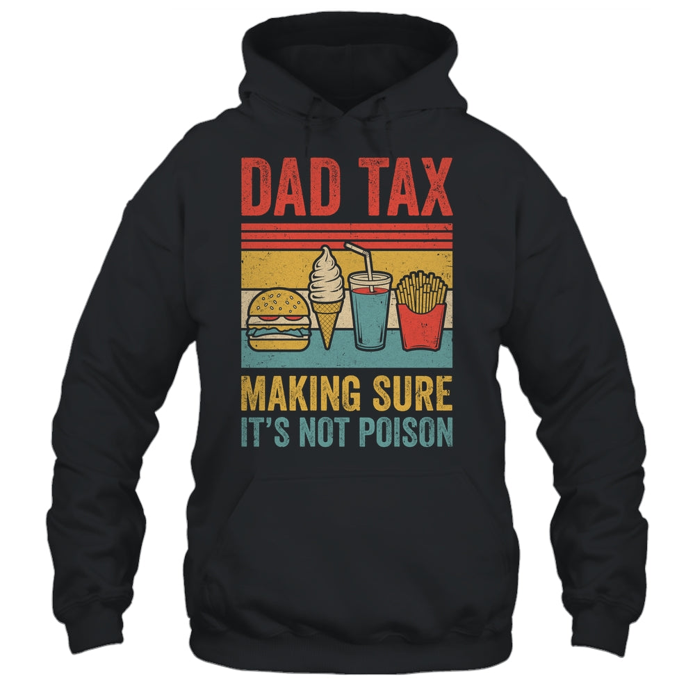 Dad Tax Making Sure It's Not Poison Funny Men Father’s Day Shirt & Hoodie | teecentury